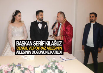 BAŞKAN ŞERİF KILAĞUZ : P0YRAZ VE CENGİL AİLESİNİN DÜĞÜNÜNE KATILDI