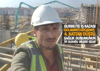GURBETTE İŞ KAZASI GÜLAHMET KOCADAYI 4.KATTAN DÜŞTÜ SAĞLIK DURUMU İYİ