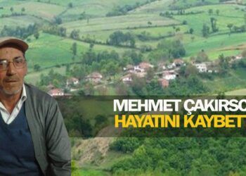MEHMET ÇAKIRSOY HAYATINI KAYBETTİ