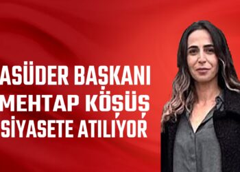 ASÜDER BAŞKANI MEHTAP KÖŞÜŞ SİYASETE ATILIYOR