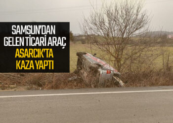 SAMSUN’DAN GELEN TİCARİ ARAÇ  ASARCIK’TA KAZA YAPTI