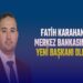 FATİH KARAHAN T.C MERKEZ BANKASININ YENİ BAŞKANI OLDU