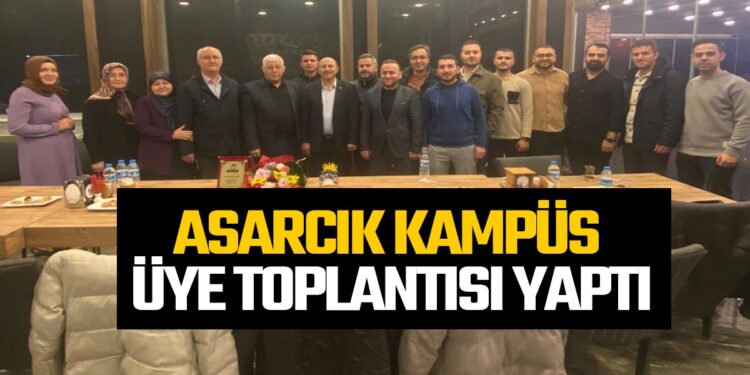 ASARCIK KAMPÜS ÜYE TOPLANTISI YAPTI
