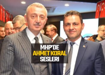 MHP’DE AHMET KORAL SESLERİ