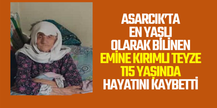 EMİNE TEYZE 115 YAŞINDA HAYATINI KAYBETTİ