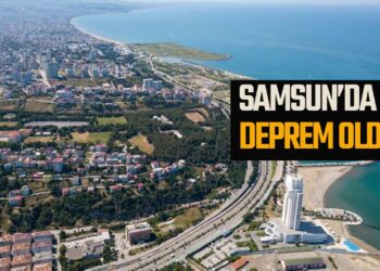 SAMSUN’DA DEPREM OLDU