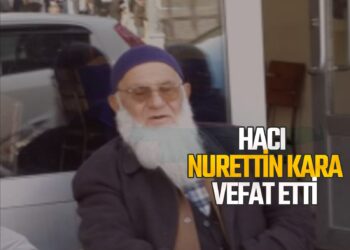 HACI NURETTİN KARA VEFAT ETTİ