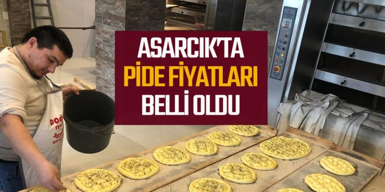 ASARCIK’TA  PİDE FİYATLARI BELLİ OLDU