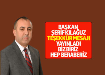 BAŞKAN ŞERİF KILAĞUZ TEŞEKKÜR MESAJI YAYINLADI
