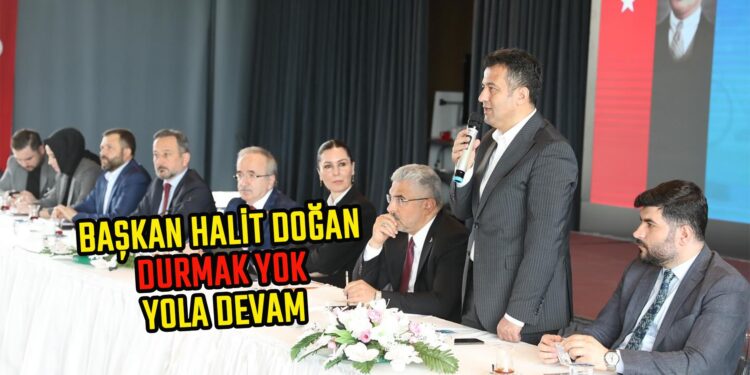BAŞKAN HALİT DOĞAN DURMAK YOK YOLA DEVAM