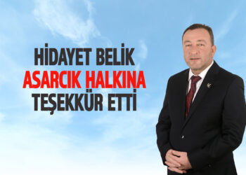 HİDAYET BELİK ASARCIK HALKINA TEŞEKKÜR ETTİ