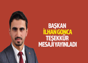 BAŞKAN İLHAN GONCA TEŞEKKÜR MESAJI YAYINLADI