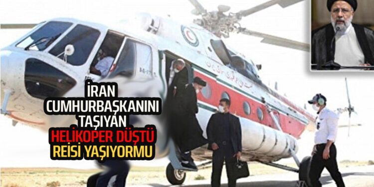 İRAN CUMHURBAŞKANI REİSİ’Yİ TAŞIYAN HELİKOPTER DÜŞTÜ REİSİ HAKKINDA SON DURUM