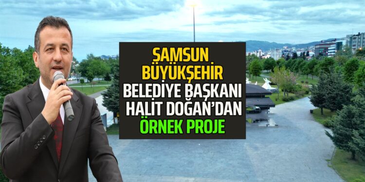 BAŞKAN HALİT DOĞAN’DAN ÖRNEK PROJE