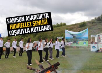 SAMSUN ASARCIK’TA HDIRELLEZ ŞENLİĞİ KUTLANDI