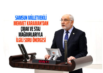 SAMSUN MİLLETVEKİLİ MEHMET KARAMAN’DAN ÇIRAK VE STAJ MAĞDURLARIYLA İLGİLİ SORU ÖNERGESİ