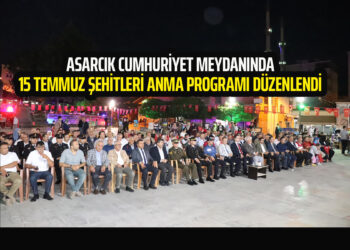 ASARCIK CUMHURİYET MEYDANINDA ŞEHİTLERİ ANMA PROGRAMI DÜZENLENDİ