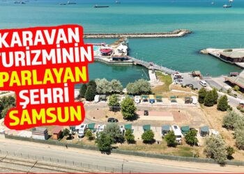 KARAVAN TURİZMİNİN PARLAYAN ŞEHRİ ”SAMSUN”