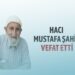 HACI MUSTAFA ŞAHİN VEFAT ETTİ
