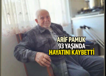 ARİF PAMUK 93 YAŞINDA HAYATINI KAYBETTİ