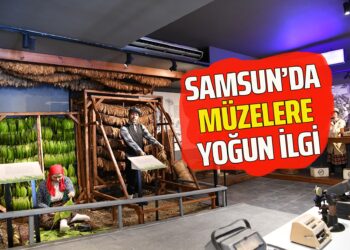 SAMSUN’DA MÜZELERE YOĞUN İLGİ