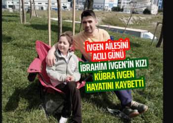 İVGEN AİLESİNİN ACILI GÜNÜ : İBRAHİM İVGEN’İN KIZI KÜBRA İVGEN HAYATINI KAYBETTİ!