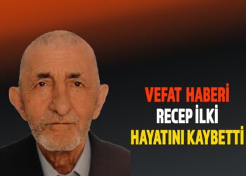 RECEP İLKİ VEFAT ETTİ