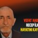 RECEP İLKİ VEFAT ETTİ
