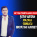 ŞERİF ATRAN KAZA SONUCU HAYATINI KAYBETTİ