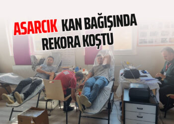 ASARCIK KAN BAĞIŞINDA REKOR KOŞTU