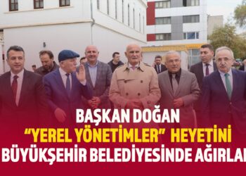 BAŞKAN DOĞAN “YEREL YÖNETİMLER” HEYETİNİ BÜYÜKŞEHİR BELEDİYESİNDE AĞIRLADI