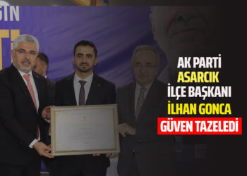 AK PARTİ ASARCIK İLÇE BAŞKANI İLHAN GONCA GÜVEN TAZELEDİ