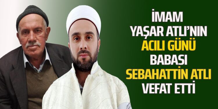SEBAHATTİN ATLI VEFAT ETTİ