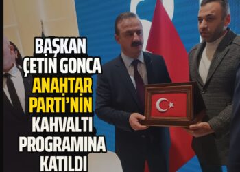 BAŞKAN ÇETİN GONCA ANAHTAR PARTİNİN KAHVALTI PROGRAMINA KATILDI.