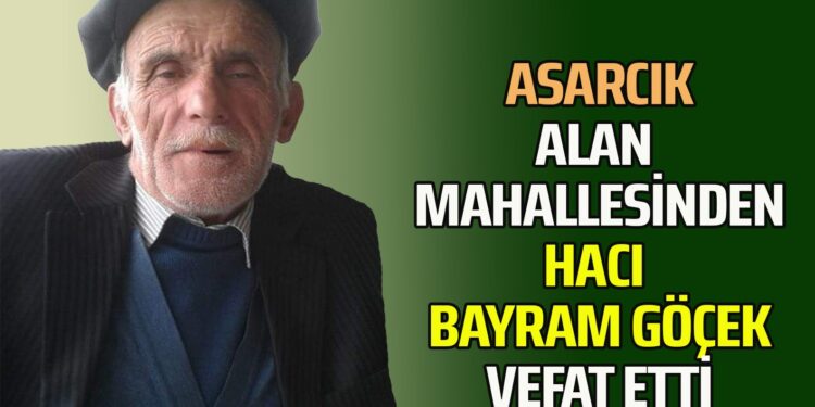 BAYRAM GÖÇEK VEFAT ETTİ