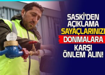 SASKİ’DEN AÇIKLAMA : SAYAÇLARINIZI DONMALARA KARŞI ÖNLEM ALIN!