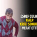 EŞREF ÇULHA KALP KRİZİ SONUCU VEFAT ETTİ