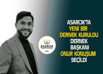 ASARCIK’TA YENİ BİR DERNEK KURULDU DERNEK BAŞKANI ONUR KONUŞUM SEÇİLDİ