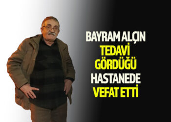 BAYRAM ALÇIN VEFAT ETTİ
