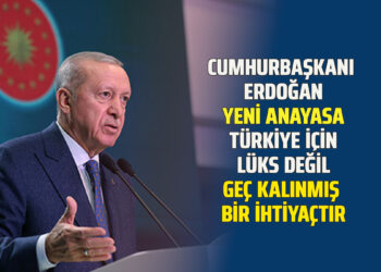CUMHURBAŞKANI ERDOĞAN YENİ ANAYASA TÜRKİYE İÇİN LÜKS DEĞİL GEÇ KALINMIŞ BİR İHTİYAÇTIR