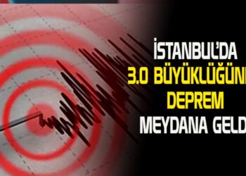 İSTANBUL’DA 3.0 BÜYÜKLÜĞÜNDE DEPREM MEYDANA GELDİ