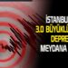 İSTANBUL’DA 3.0 BÜYÜKLÜĞÜNDE DEPREM MEYDANA GELDİ
