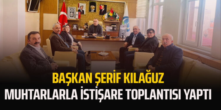 BAŞKAN ŞERİF KILAĞUZ MUHTARLARLA İSTİŞARE TOPLANTISI YAPTI