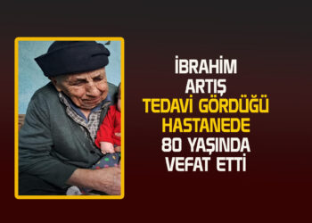 İBRAHİM ARTIŞ VEFAT ETTİ