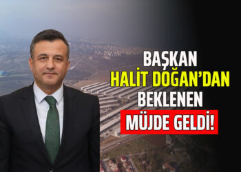 BAŞKAN HALİT DOĞAN’DAN BEKLENEN MÜJDE GELDİ