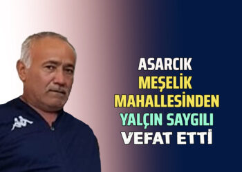 YALÇIN SAYGILI VEFAT ETTİ