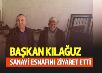 BAŞKAN ŞERİF KILAĞZUZ SANAYİ ESNAFINI ZİYARET ETTİ