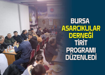 BURSA ASARCIKLILAR DERNEĞİ TİRİT PROGRAMI DÜZENLEDİ