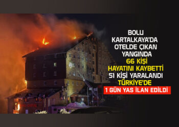 BOLU KARTALKAYA’DA OTELDE ÇIKAN YANGINDA 66 KİŞİHAYATINI KAYBETTİ 51 KİŞİ YARALANDI TÜRKİYE’DE 1 GÜN YAS İLAN EDİLDİ