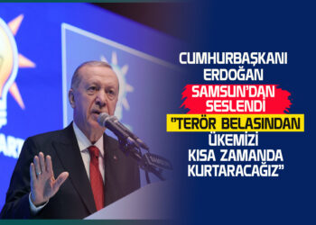 CUMHURBAŞKANI ERDOĞAN SAMSUN’DAN SESLENDİ ‘’TERÖR BELASINDAN ÜLKEMİZİ KISA ZAMANDA KURTARACAĞIZ’’